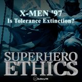 X-Men ‘97: Is Tolerance Extinction?