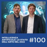 #100 - Intelligenza Artificiale: lo Stato dell'Arte nel 2022