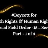 Boycott for Birth Rights & Human Rights & Special Field Order - 15 Series ( Part - 1 of 4 )