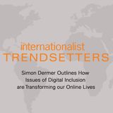 Simon Dermer Outlines How Issues of Digital Inclusion are Transforming our Online Lives