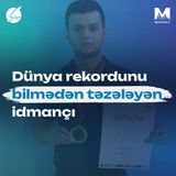Dünya rekordunu bilmədən təzələyən idmançı