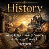 Young Folks' Treasury Volume 6 - Famous Travels Adventures - Hamilton Wright Mabie - Part 2
