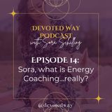 14. Sora, what is Energy Coaching…really? Plus Uncomplicating How to Share What You Do as a Life Coach