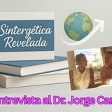 Sintergética: Cuando Ciencia y Espiritualidad se unen para Sanar. Entrevista al Dr. Jorge Carvajal