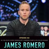 #42 James Romero: $4.7 Million in Tourney Winnings, WPT 5 Diamonds Champ, High Roller Crusher