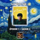 S3 EP01: Lumière sur... At eternity's gate 🌻