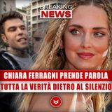 Chiara Ferragni Prende Parola: Tutta La Verità Dietro Al Silenzio! 