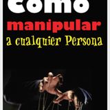 Como Manipular a Cualquier Persona - DOMENEC BENAIGES