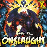 Episode 82 - Who is ONSLAUGHT?