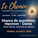 « Le Chemin » - Séance de questions-réponses et Soirée dansante du samedi soir - «L’Aube de la Relation Sainte» avec David, Jason et Kirsten