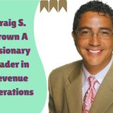 Craig S. Brown A Visionary Leader in Revenue Operations