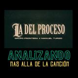 CAMBIANDO el VALOR por una ILUSIÓN | Grupo Frontera y Manuel Turizo: La Del Proceso | Analysis y Reflexión