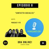 EP. 8 - CONTATTO SOCIAL(E) con Podcast-Ità