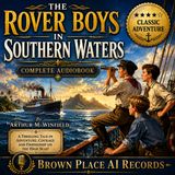 The Rover Boys in Southern Waters by Arthur M. Winfield | Complete Audiobook | Classic Adventure for Young Readers