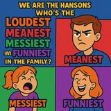 Who's the Loudest, Meanest, Messiest, and Funniest? | We Are the Hansons