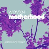 WOVXN Motherhood: Navigating Parenthood Together With Coral Slavin and Erica Karek