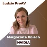 AI, świat wirtualny i życie poza technologią |  Małgorzata Gniech - Nvidia | Podcast Ludzie ProAV