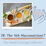 78: The 4th Macronutrient?