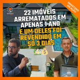 O segredo por trás de 22 imóveis arrematados em 1 ano