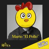 ¿Quién es Mario "El Pollo"?