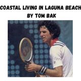 Coastal Living in Laguna Beach - Episode 46 - Former Professional Tennis Player Eliot Teltscher