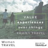 The Value of Experiences Over Things, Family Travel -Women Travel podcast w Cindy Loe