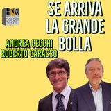 SE ARRIVA LA GRANDE BOLLA - ANDREA CECCHI con ROBERTO CARASSO