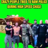 Crazy People Tried to Ram Police During High Speed Chase