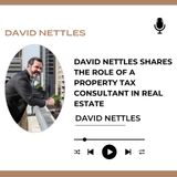 David Nettles Shares The Role of a Property Tax Consultant in Real Estate