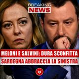 Dura Sconfitta Per Meloni E Salvini: La Sardegna Abbraccia La Sinistra! 