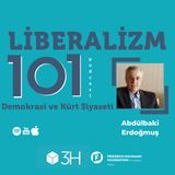 Liberalizm 101 #7 Demokrasi ve Kürt Sorunu Abdülbaki Erdoğmuş