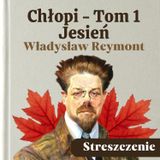 Chłopi (Tom 1 - Jesień). Władysław Reymont. Streszczenie, bohaterowie, problematyka
