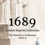 #26: 1689 - The Need for a Confession (Part 2)
