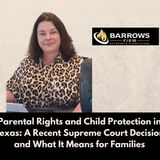 Parental Rights and Child Protection in Texas: A Recent Supreme Court Decision and What It Means for Families