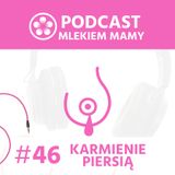 Podcast Mlekiem Mamy #46 - Jak karmić "śpiocha"?