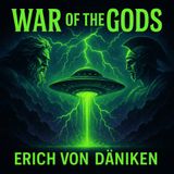 War of the Gods with Erich von Däniken | Ancient Astronauts, Lost Civilizations & Cosmic Warfare