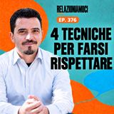 Episodio 376 - 4 Tecniche per Farsi Rispettare dagli altri