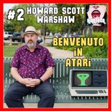 HOWARD SCOTT WARSHAW part 2 - Benvenuto in Atari