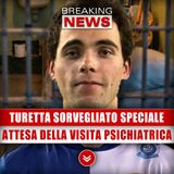 Filippo Turetta Sorvegliato Speciale: Osservazione Continua In Attesa Della Visita Psichiatrica! 