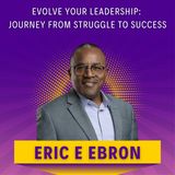 Evolve Your Leadership: Journey from Struggle to Success