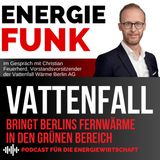 Vattenfall bringt Berlins Fernwärme in den grünen Bereich - E&M Energiefunk der Podcast für die Energiewirtschaft