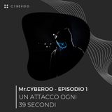 MR CYBEROO | Episodio 1 - Un attacco ogni 39 secondi