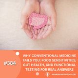 Why Conventional Medicine Fails You: Food Sensitivities, Gut Health, and Functional Testing for Real Answers