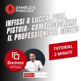 Infissi a Lucca, Pisa, Pistoia : come scegliere il professionista giusto