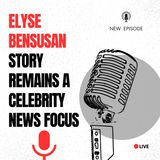 Elyse Bensusan Story Remains a Celebrity News Focus