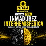314-INMADUREZ INTERHEMISFÉRICA