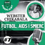 #7: Webster Chikabala. Futbol, AIDS i śmierć