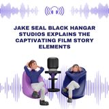 Jake Seal Black Hangar Studios Explains the Captivating Film Story Elements