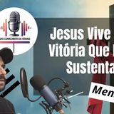 🎙️ Ele Vive — A Vitória Que Nos Sustenta ｜ Mensagem de Páscoa