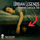 Wicked Wednesday Presents Urban Legends: Humans Can Lick, Too
